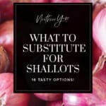 16 Tasty Substitutes for Shallots Pin 1