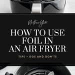 Can You Put Aluminum Foil in an Air Fryer Pin 2