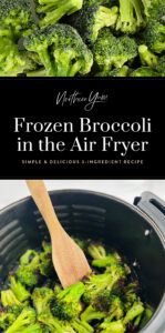 How to Cook Frozen Broccoli in the Air Fryer Pin 2