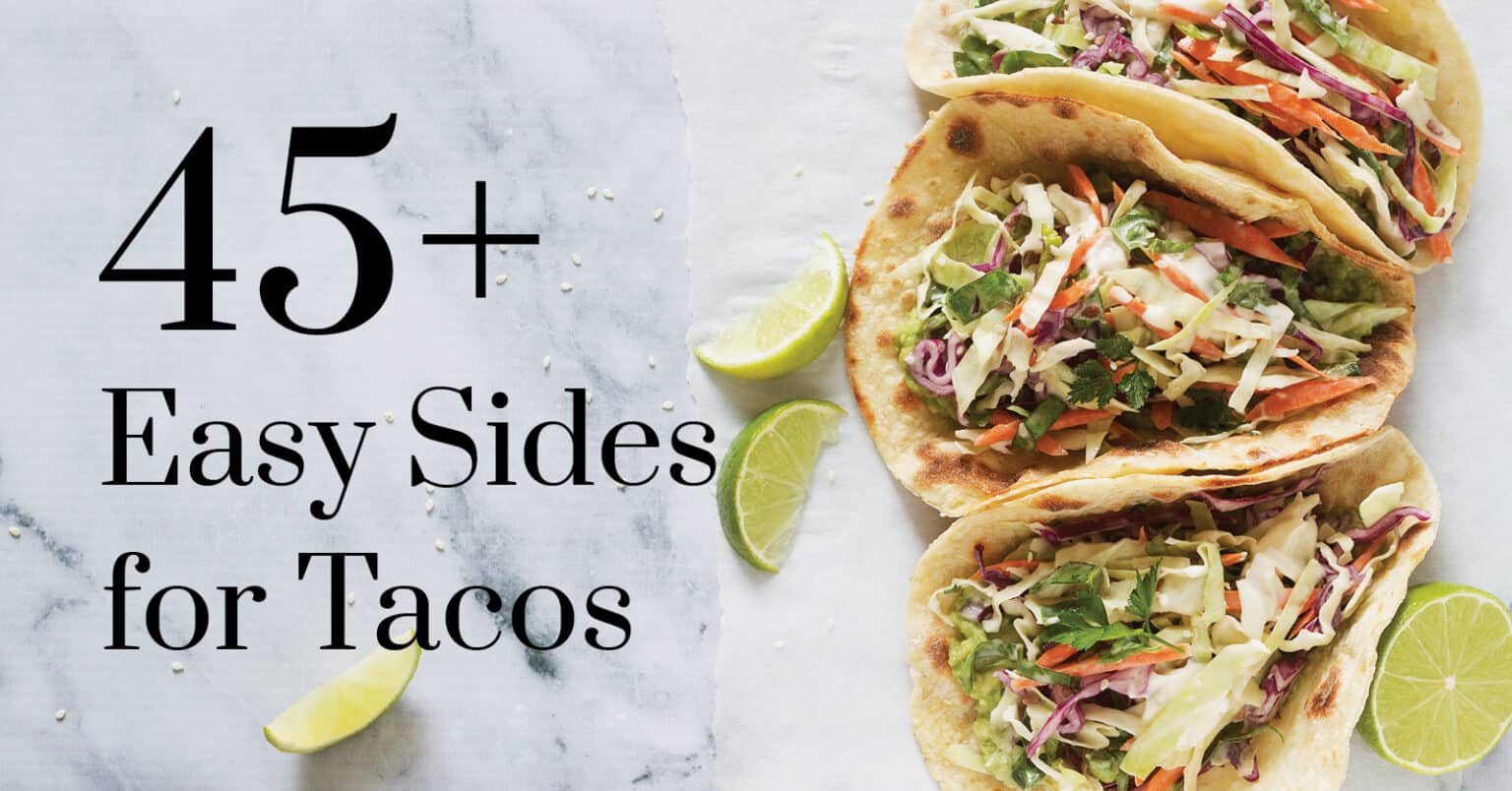 45+ Easy Sides for Tacos (Perfect for Taco Tuesday!)