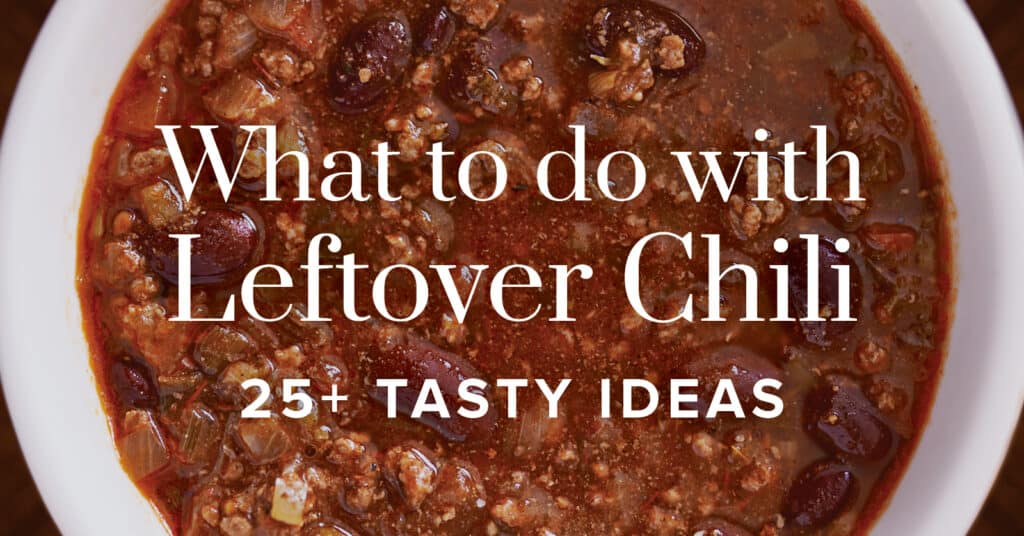 Chili in a Bowl with Text Overlay 'What to Do With Leftover Chili - 25+ Tasty Ideas'