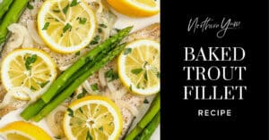 Baked Trout Fillet with Lemon, Herbs, and Asparagus
