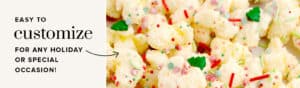 Customize with Fun Holiday Sprinkles (left) Christmas White Chocolate Popcorn (right)