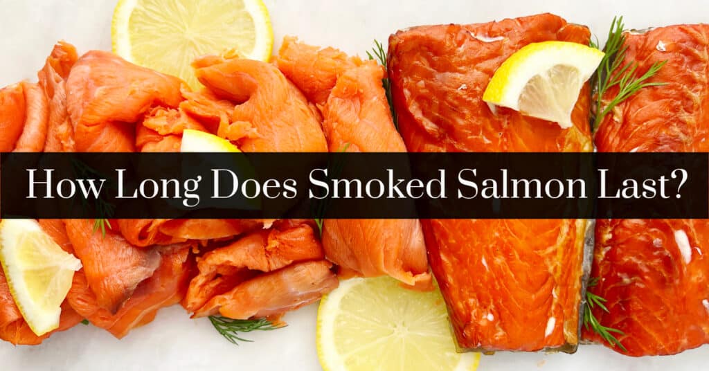 Smoked Salmon with Lemon and Herbs on White Surface and Text Overlay 'How Long Does Smoked Salmon Last'
